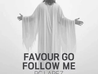 PC Lapez – Favour Go Follow Me