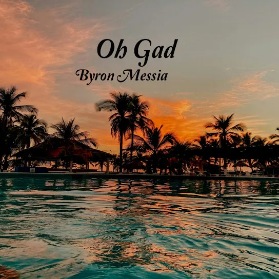 Byron Messia – Oh God