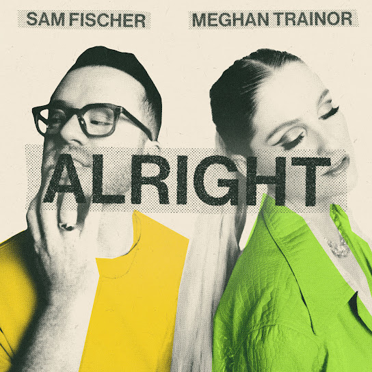 Sam Fischer & Meghan Trainor - Alright Mp3 Download