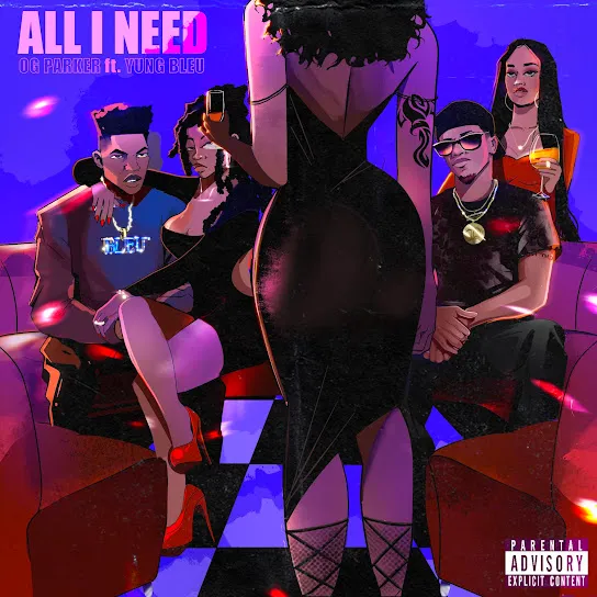 OG Parker – All I Need ft. Yung Bleu