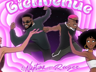 DJ Neptune & Ruger – Bienvenue