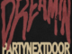 PARTYNEXTDOOR – Dreamin